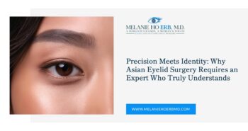 Close-up of an eye next to text for Dr. Melanie Ho Erb, M.D., promoting Asian eyelid surgery.